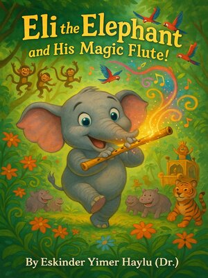 cover image of Eli the Elephant and His Magic Flute!
